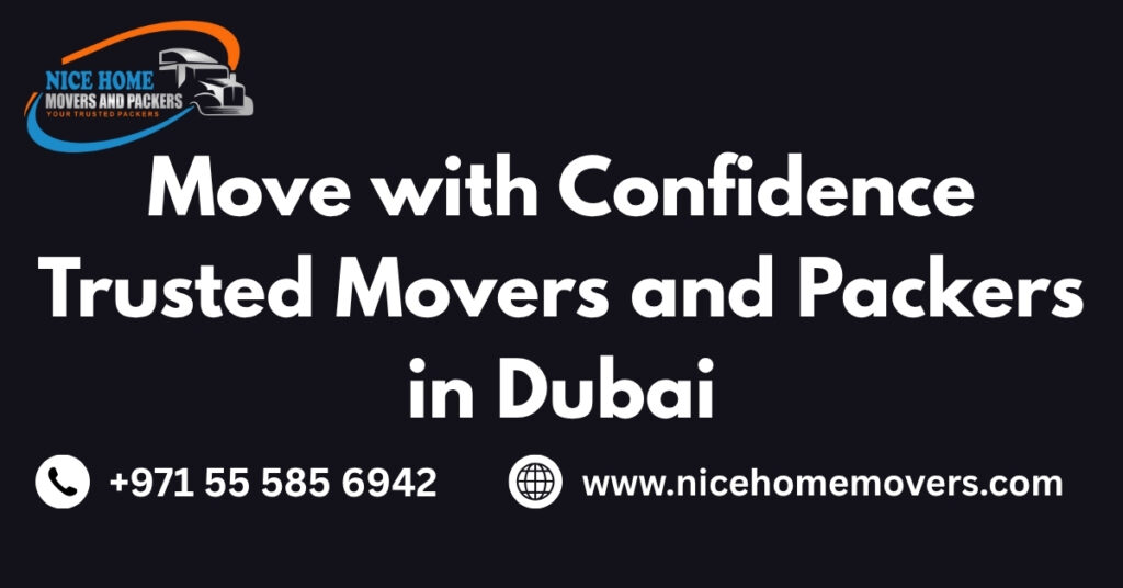 Move with Confidence – Trusted Movers and Packers in Dubai